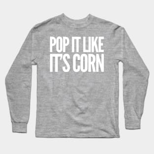 Pop It Like It's Corn Long Sleeve T-Shirt